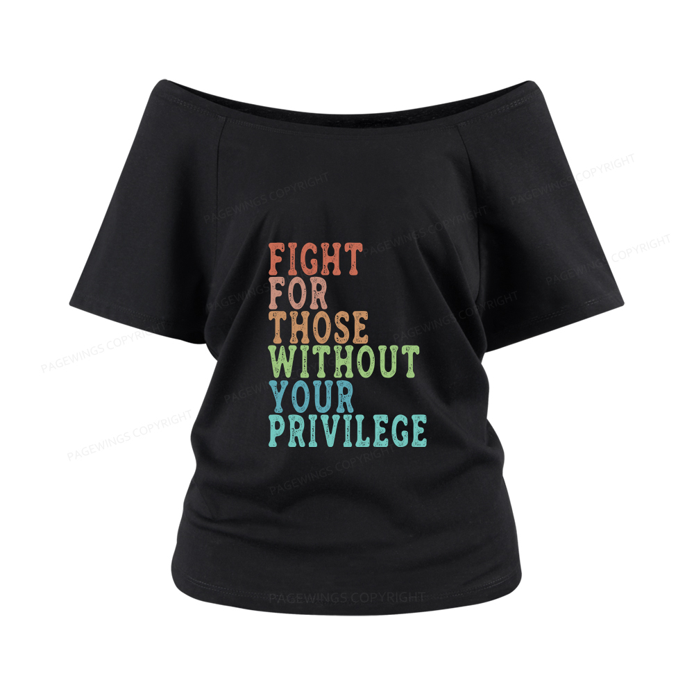 Pagewings Fight For Those Without Your Privilege Women Off Shoulder T-shirts