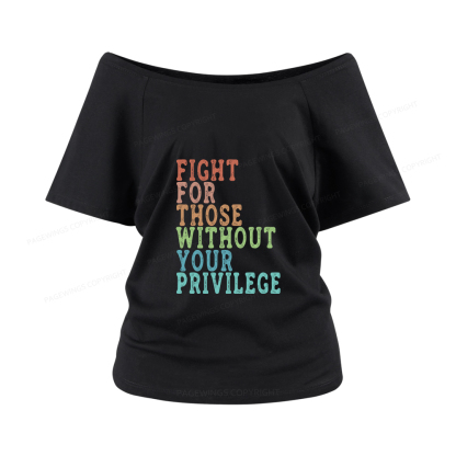 Pagewings Fight For Those Without Your Privilege Women Off Shoulder T-shirts