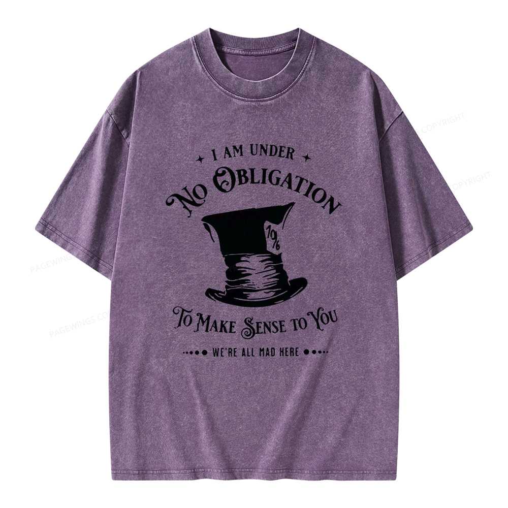 Pagewings I'm Under No Obligation To Make Sense To You Unisex Washed T-shirt