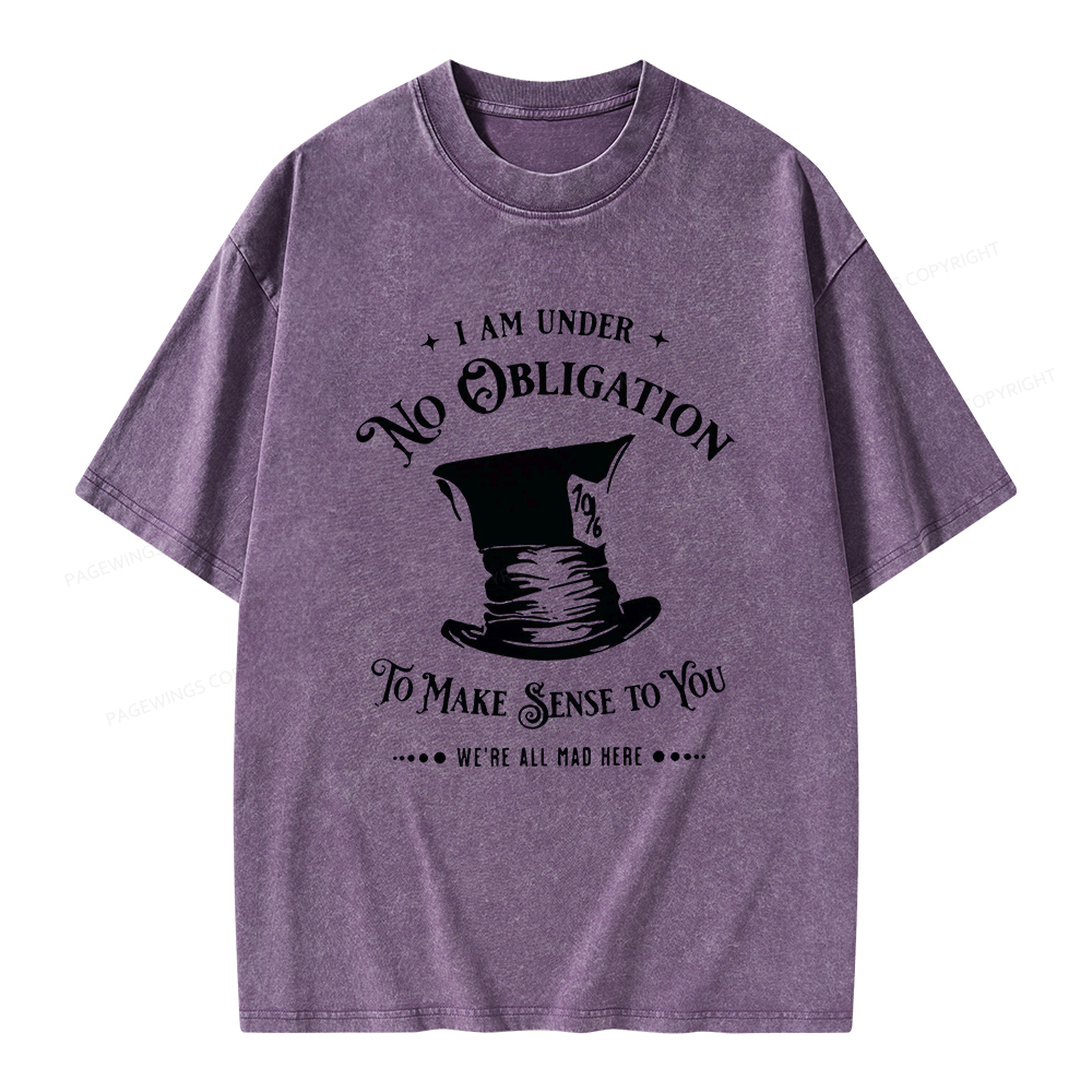 Pagewings I'm Under No Obligation To Make Sense To You Unisex Washed T-shirt