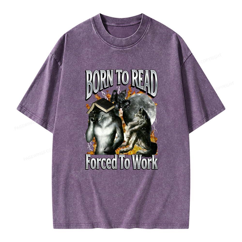 Pagewings Born To Read Forced To Work Unisex Washed T-shirt