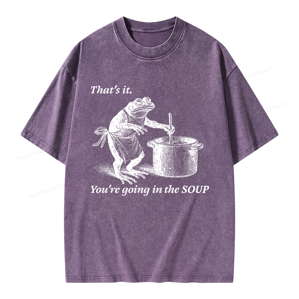 Pagewings That's It You're Going in the Soup Unisex Washed T-shirt
