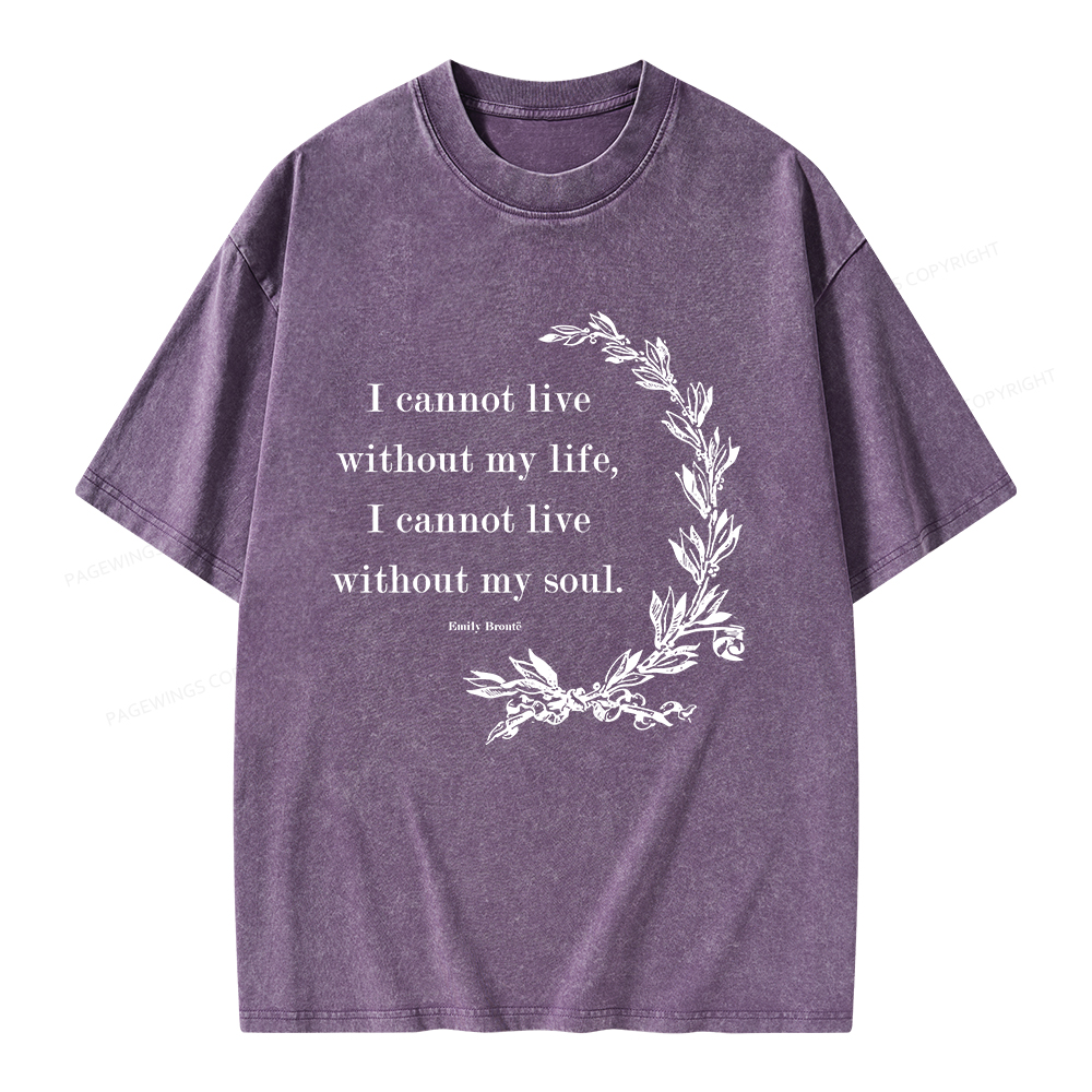 Pagewings I Cannot Live Without My Soul Unisex Washed T-shirt