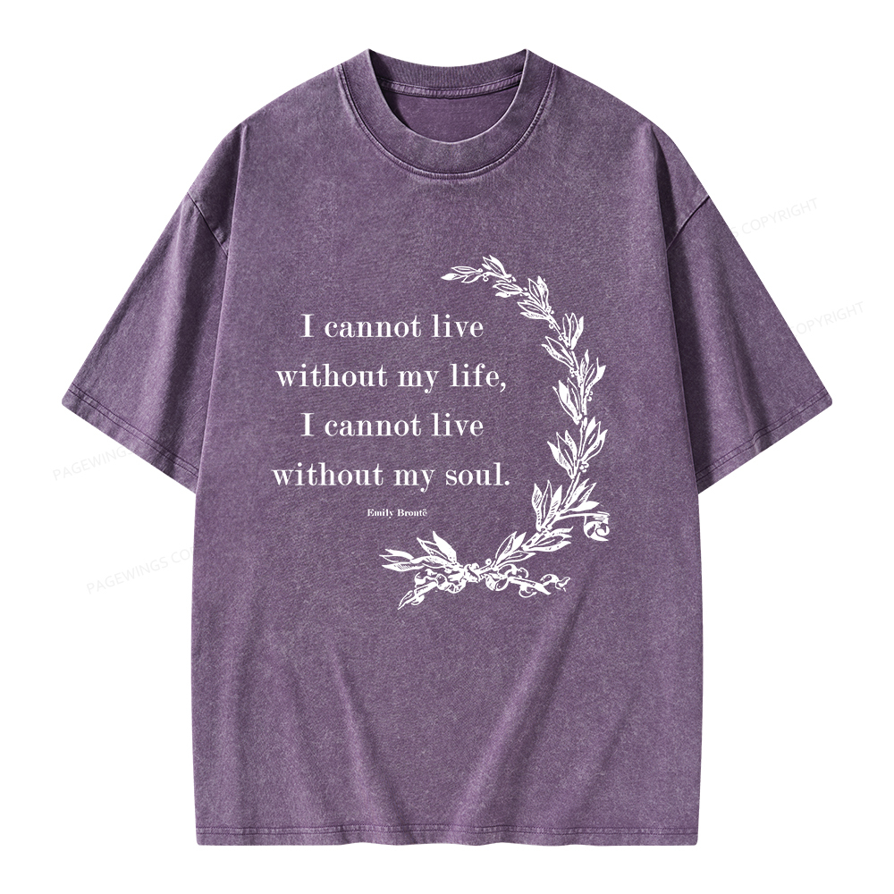 Pagewings I Cannot Live Without My Soul Unisex Washed T-shirt