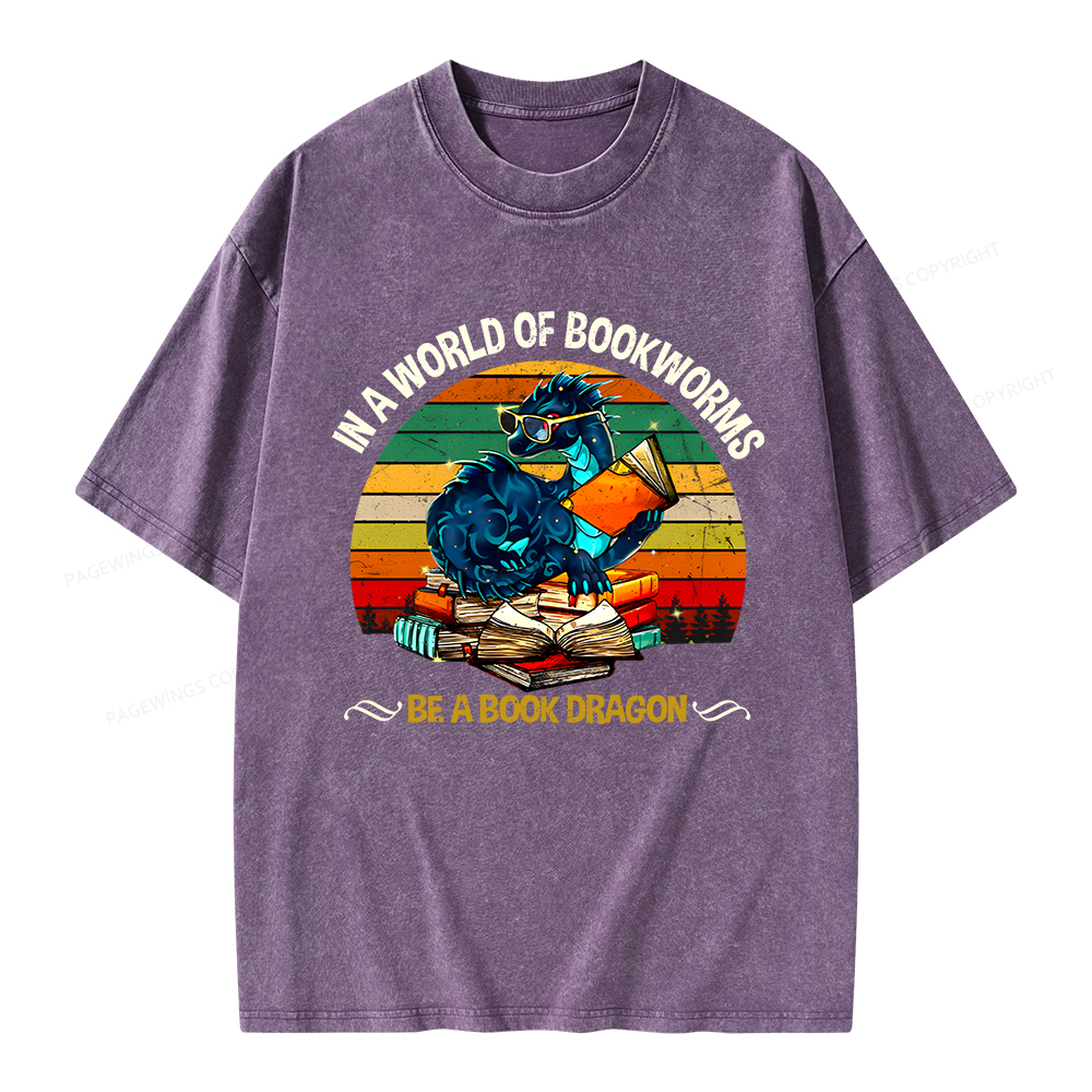 Pagewings In A World Of Bookworms Be A Book Dragon Unisex Washed T-shirt