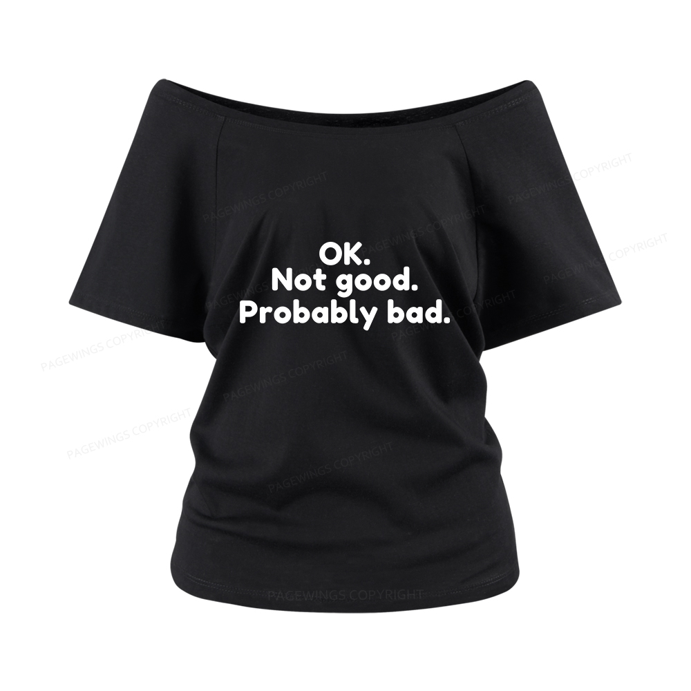 Pagewings Ok Not Good Probably Bad Women Off Shoulder T-shirts