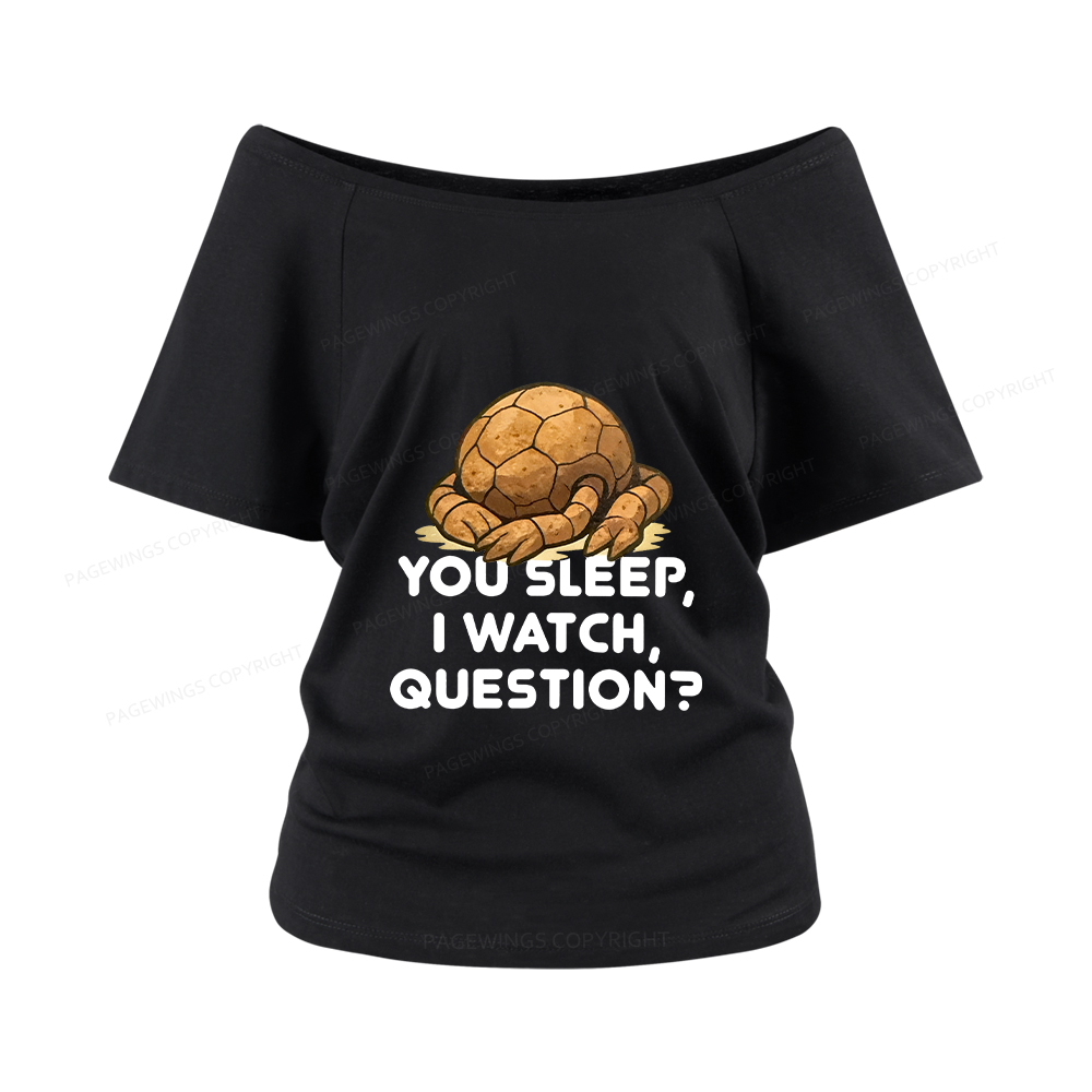 Pagewings You Sleep I Watch Question Women Off Shoulder T-shirts