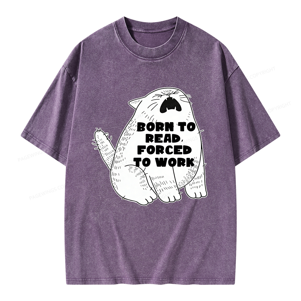 Pagewings Born To Read Forced To Work Unisex Washed T-shirt