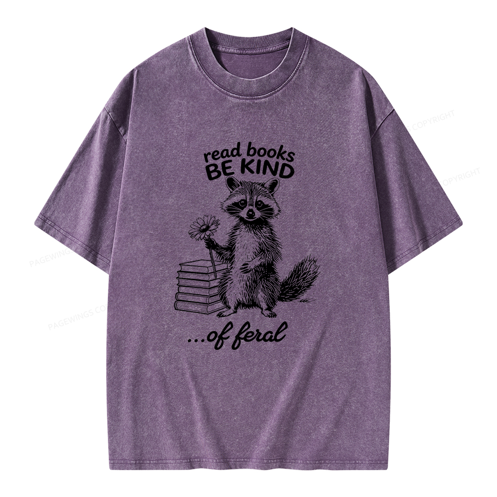 Pagewings Read Books Be Kind of Feral Unisex Washed T-shirt