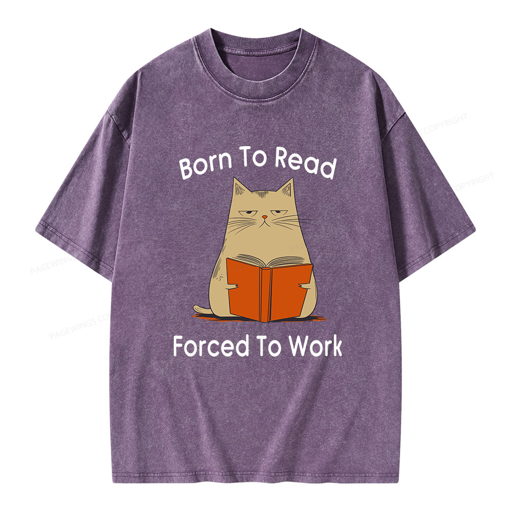 Pagewings Born To Read Forced To Work Unisex Washed T-shirt