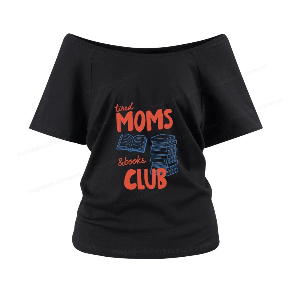 Pagewings Tired Moms Books Club Women Off Shoulder T-shirts