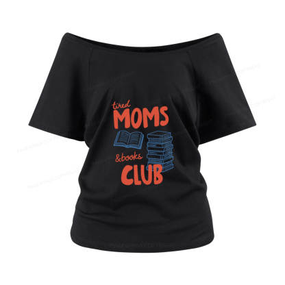 Pagewings Tired Moms Books Club Women Off Shoulder T-shirts