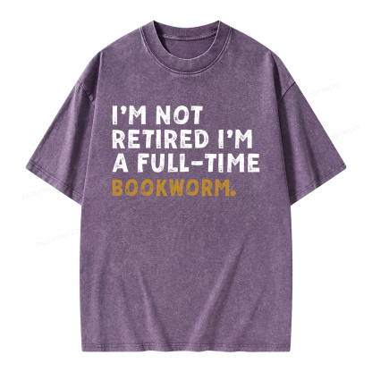 Pagewings I'm Not Retired Full Time Bookworm Unisex Washed T-shirt