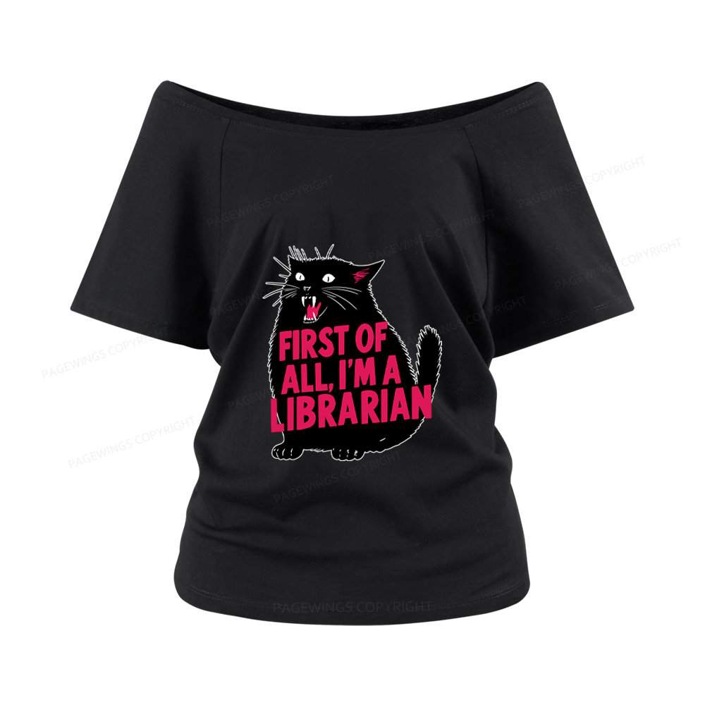 Pagewings First of All I'm a Librarian Women Off Shoulder T-shirts