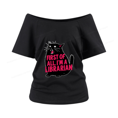 Pagewings First of All I'm a Librarian Women Off Shoulder T-shirts