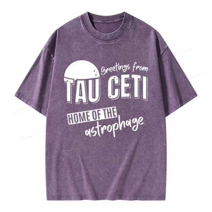 Pagewings Greetings From Tau Ceti Home Of The Astrophage Unisex Washed T-shirt