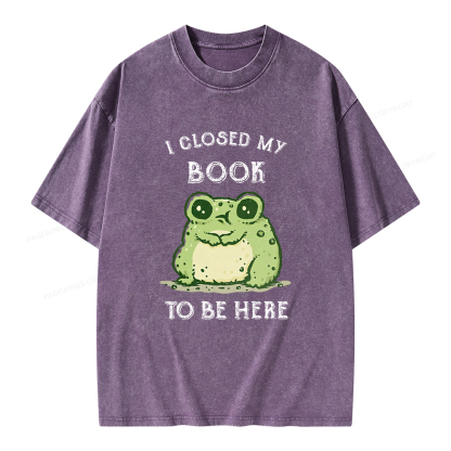 Pagewings I Closed My Book To Be Here Unisex Washed T-shirt