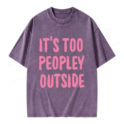 Pagewings It’s Too Peopley Outisde Unisex Washed T-shirt