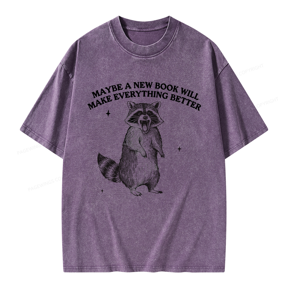 Pagewings Maybe A New Book Will Make Everything Better Unisex Washed T-shirt