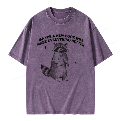 Pagewings Maybe A New Book Will Make Everything Better Unisex Washed T-shirt