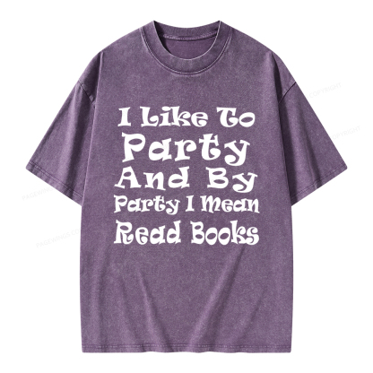 Pagewings I Like To Party And By Party I Mean Read Books Unisex Washed T-shirt