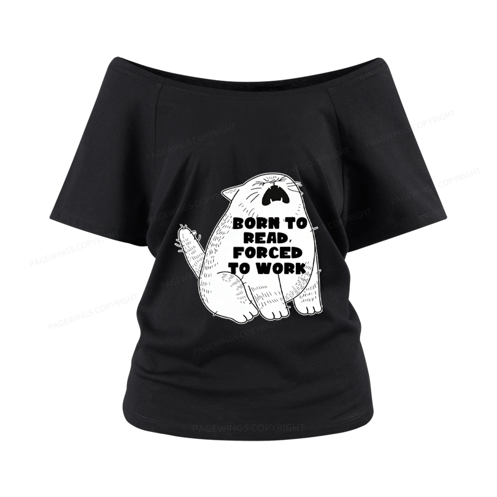 Pagewings Born To Read Forced To Work Women Off Shoulder T-shirts