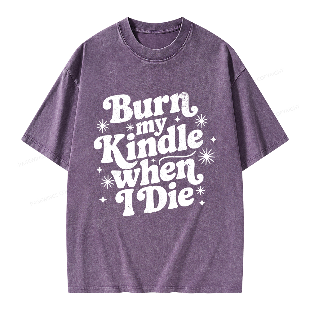 Pagewings Burn My Kindle When I Die Unisex Washed T-shirt