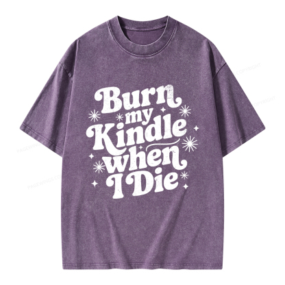 Pagewings Burn My Kindle When I Die Unisex Washed T-shirt