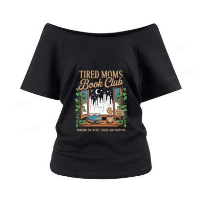 Pagewings Tired Moms Book Club Women Off Shoulder T-shirts