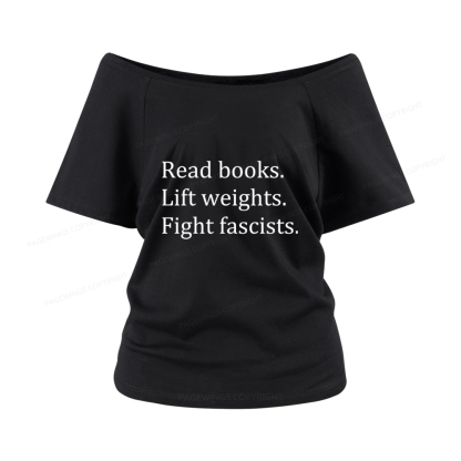 Pagewings Read Books Lift Weights Fight Fascists Women Off Shoulder T-shirts
