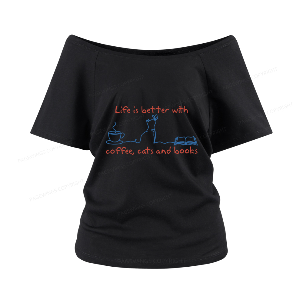 Pagewings Life Is Better With Coffee Cats And Books Women Off Shoulder T-shirts