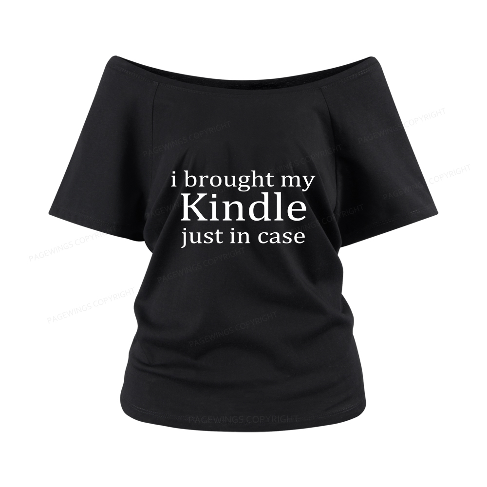 Pagewings I Brought My Kindle Just In Case Women Off Shoulder T-shirts