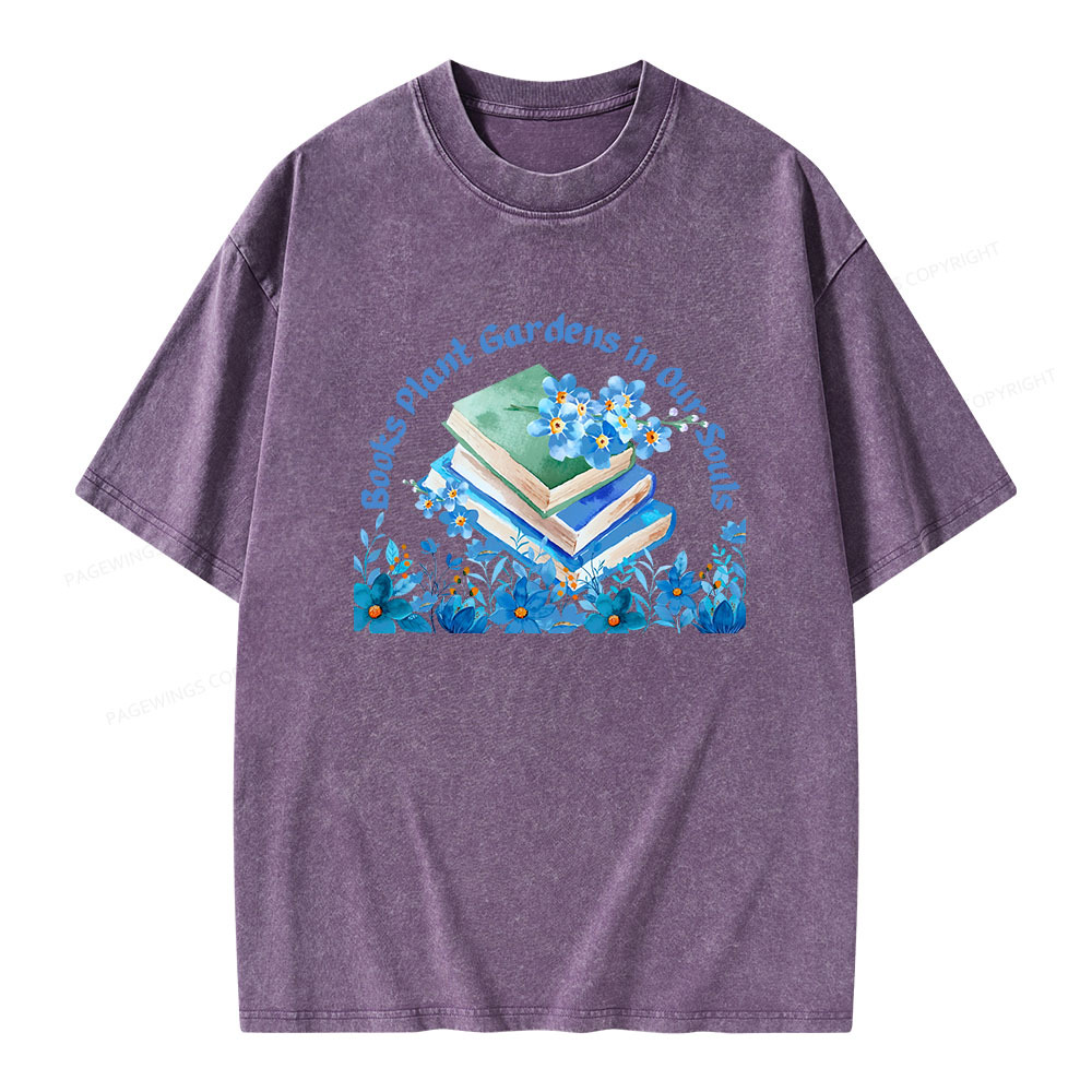 Pagewings Books Plant Gardens In Our Souls Unisex Washed T-shirt