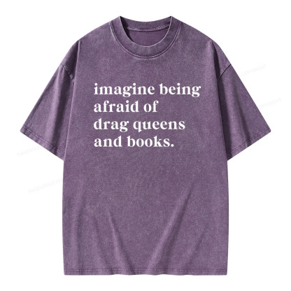 Pagewings Imagine Being Afraid Of Drag Queens And Books Unisex Washed T-shirt