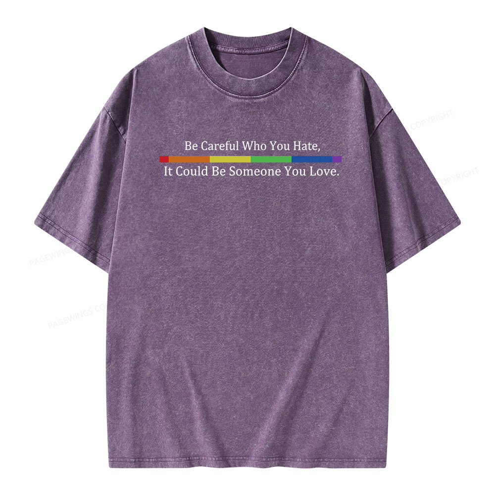 Pagewings Beware Who You Hate—May Be A Loved One Unisex Washed T-shirt