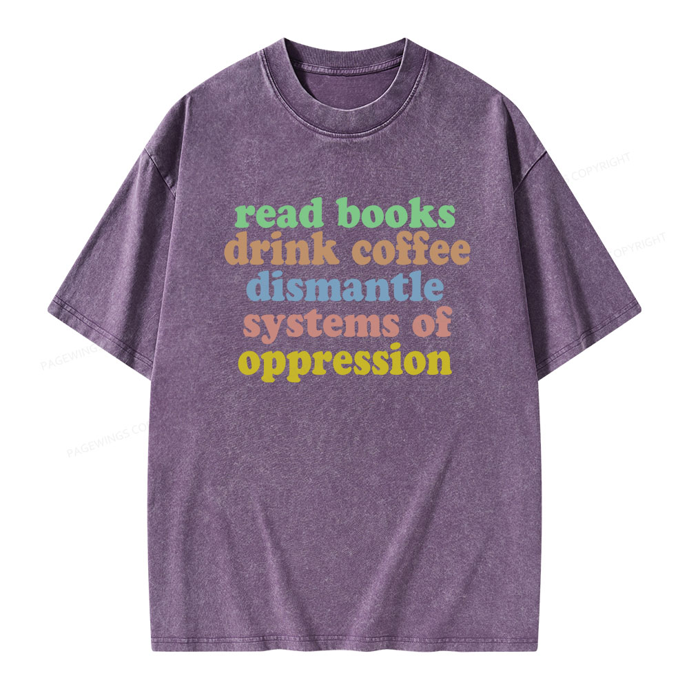 Pagewings Read Books, Coffee, Dismantle Oppression Unisex Washed T-shirt