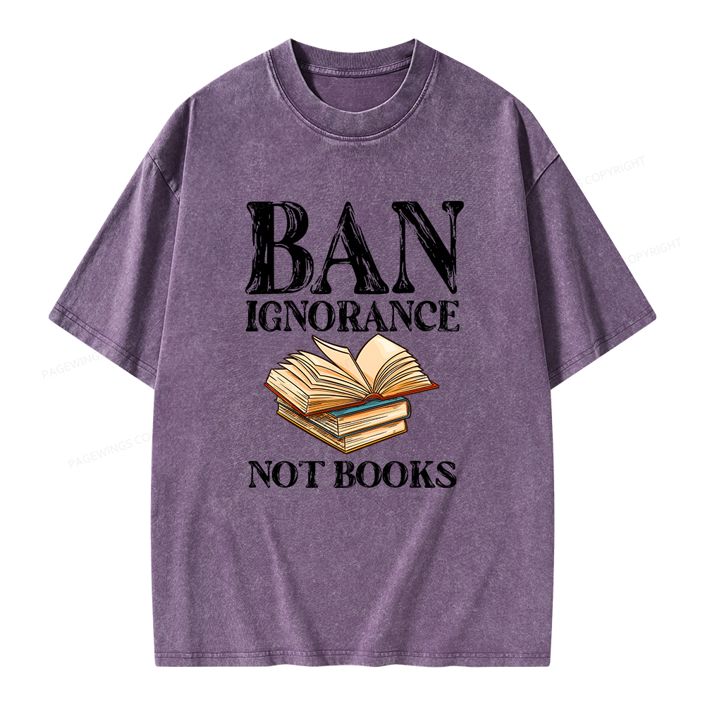 Pagewings Ban Ignorance Not Books Unisex Washed T-shirt
