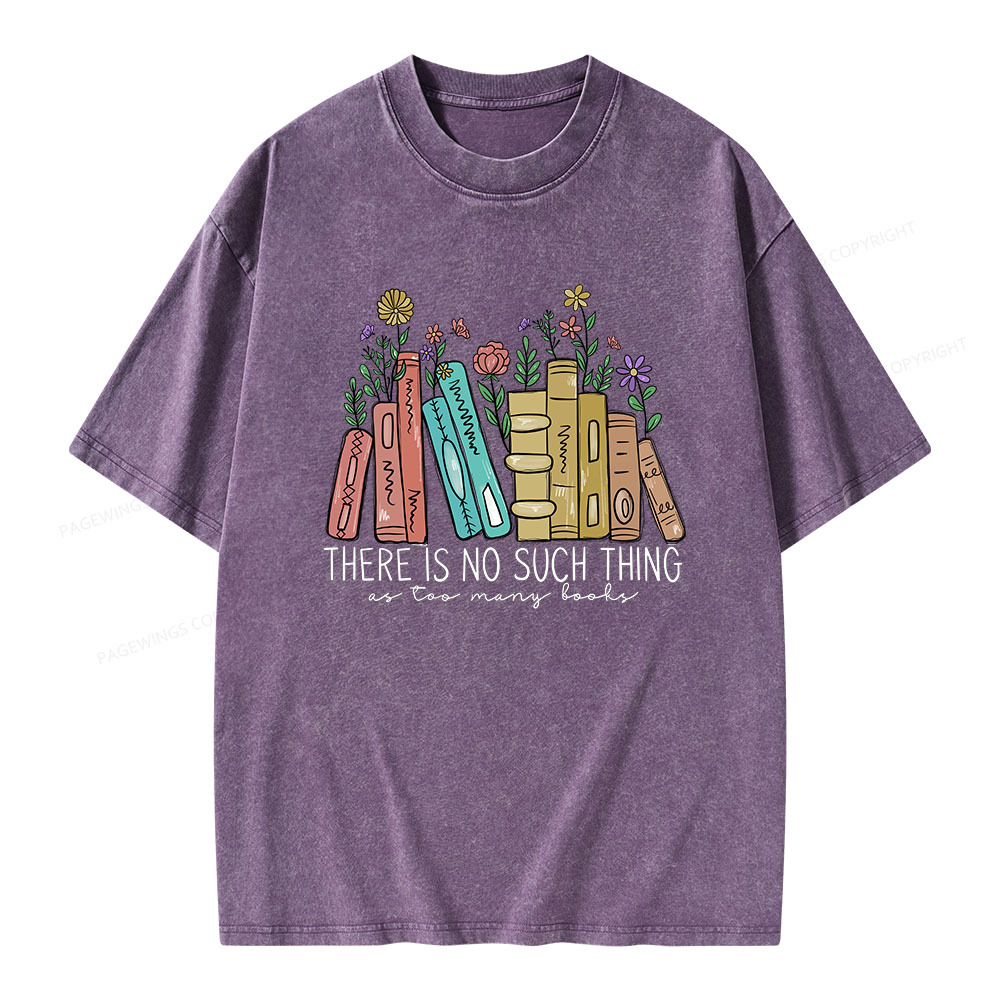 Pagewings There Is No Such Thing As Too Many Books Unisex Washed T-shirt
