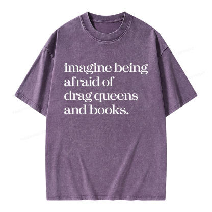 Pagewings Imagine Being Afraid Of Drag Queens And Books Unisex Washed T-shirt