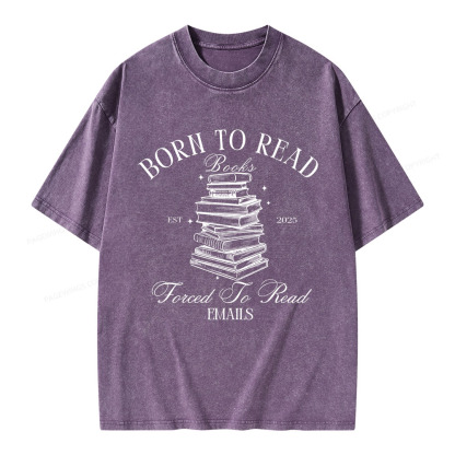 Pagewings Born To Read Books Forced To Read Emails Unisex Washed T-shirt