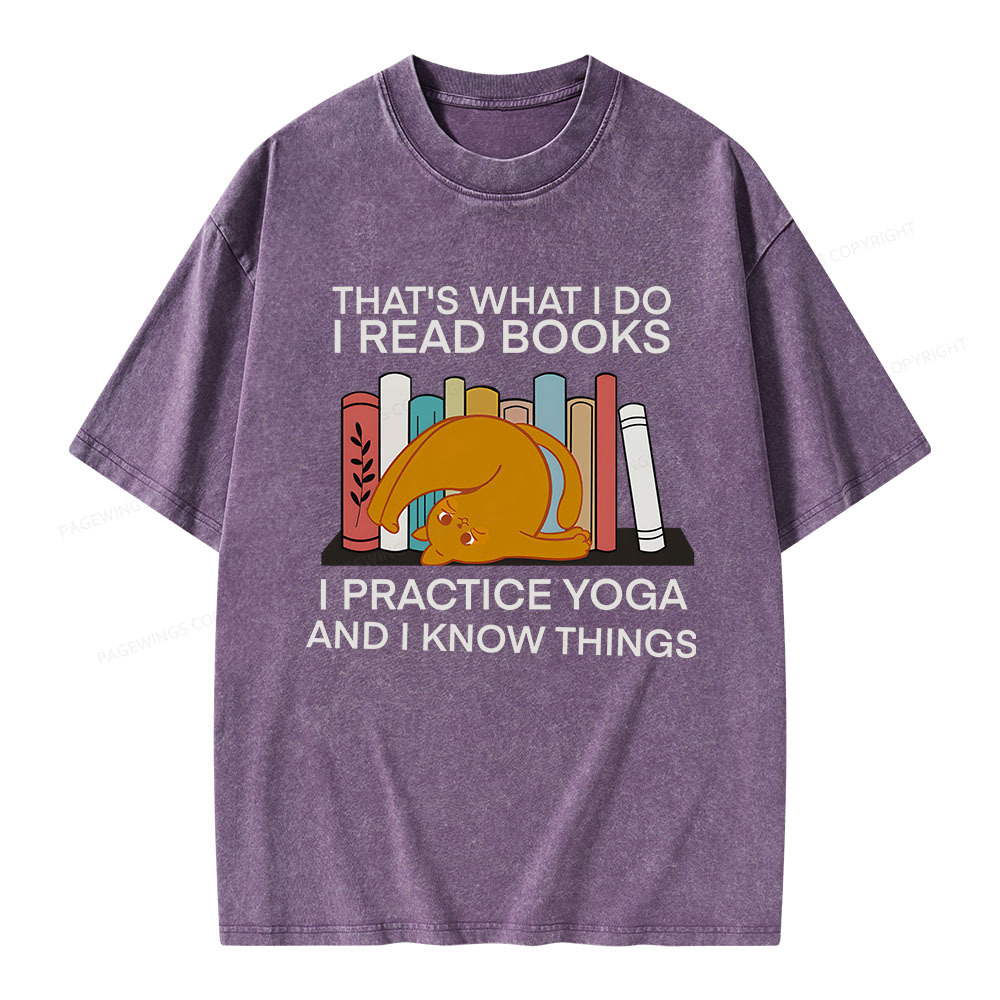 Pagewings That's What I Do I Read Books I Practice Yoga And I Know Things Unisex Washed T-shirt
