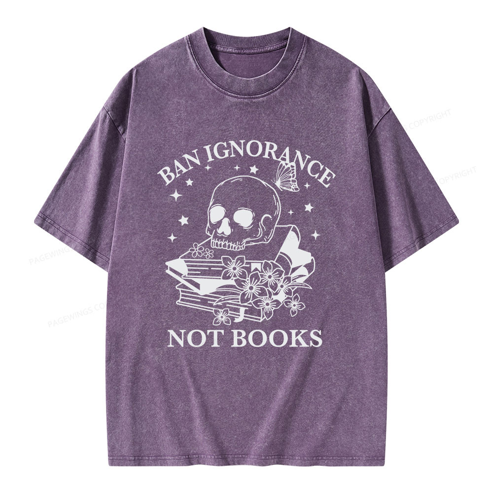 Pagewings Ban Ignorance Not Books Unisex Washed T-shirt