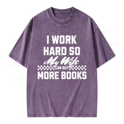 Pagewings I Work Hard So My Wife Can Buy More Books Unisex Washed T-shirt
