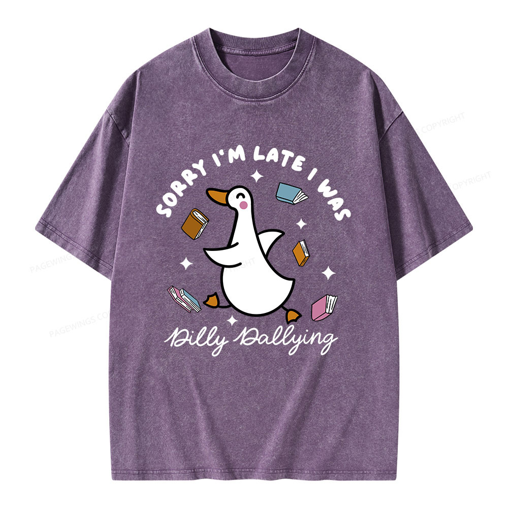 Pagewings Sorry I'm Late I Was Dilly Dallying Unisex Washed T-shirt