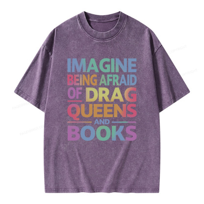 Pagewings Imagine Being Afraid Of Drag Queens And Books Unisex Washed T-shirt