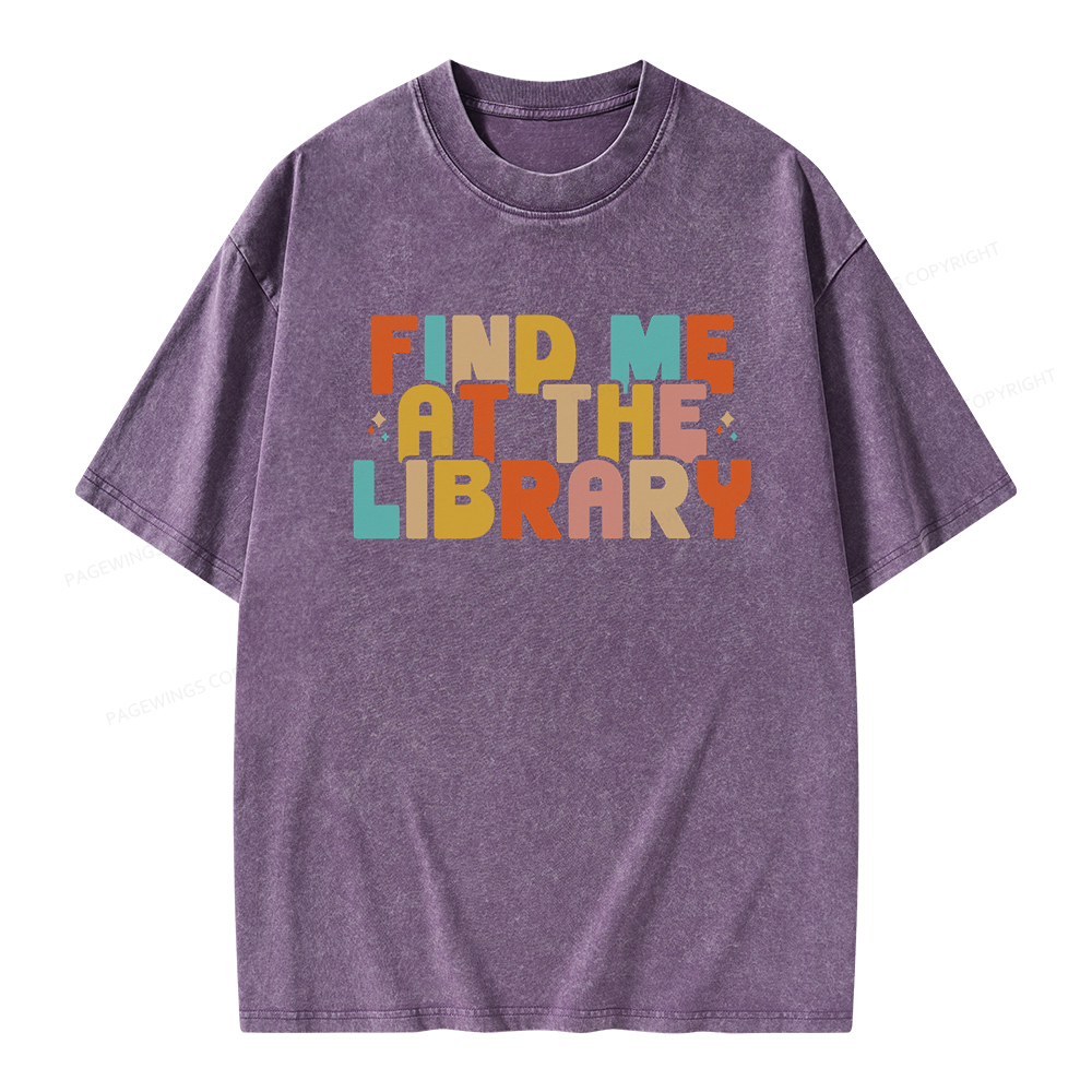 Pagewings Find Me At The Library Shirt Unisex Washed T-shirt