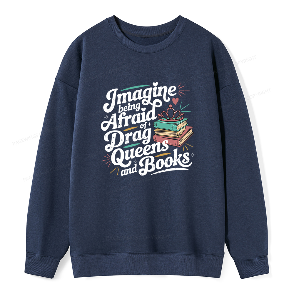 Pagewings Imagine Being Afraid Of Drag Queens And Books Unisex Classic Sweatshirt
