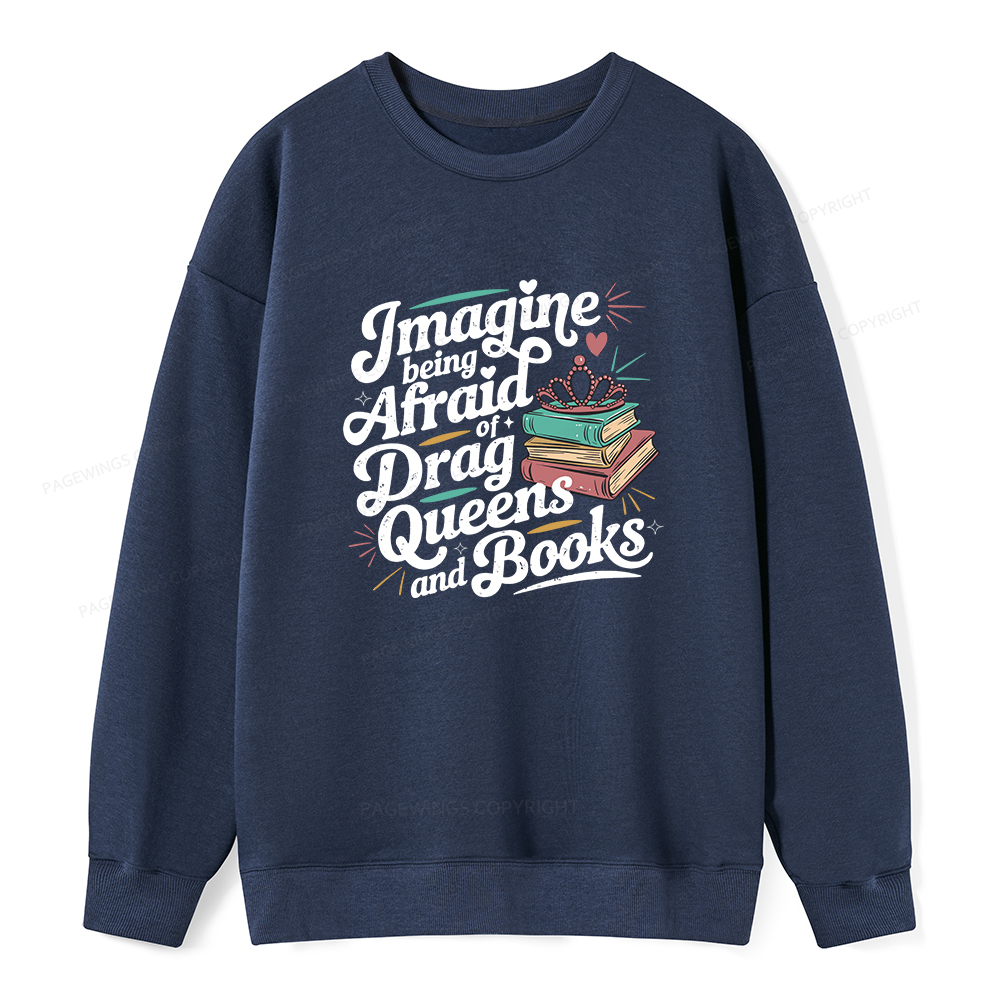 Pagewings Imagine Being Afraid Of Drag Queens And Books Unisex Classic Sweatshirt