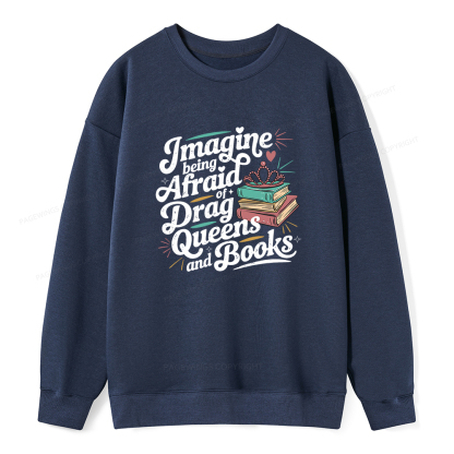 Pagewings Imagine Being Afraid Of Drag Queens And Books Unisex Classic Sweatshirt