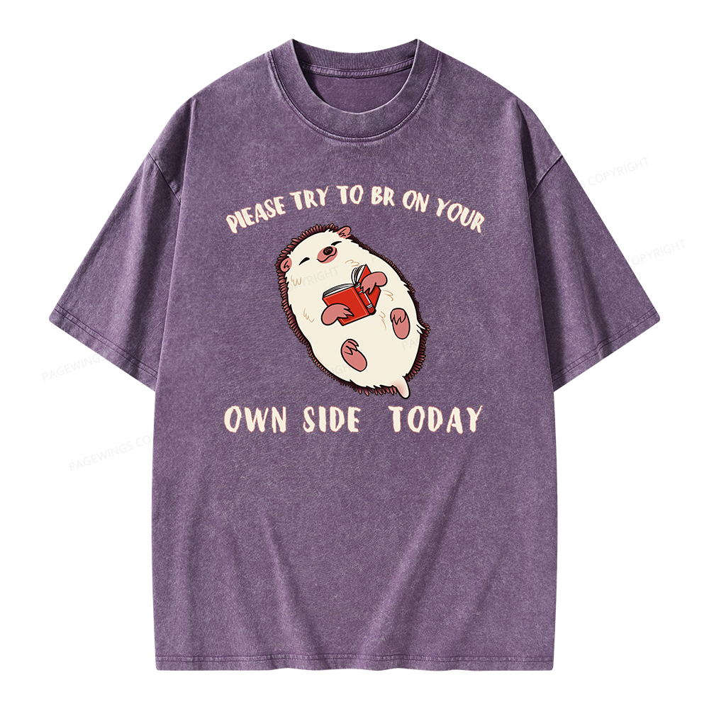 Pagewings Please Try To Be On Your Own Side Today Unisex Washed T-shirt